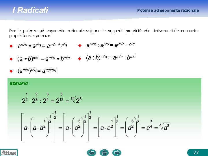 I Radicali Potenze ad esponente razionale Per le potenze ad esponente razionale valgono le