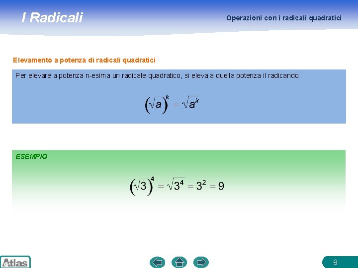 I Radicali Operazioni con i radicali quadratici Elevamento a potenza di radicali quadratici Per