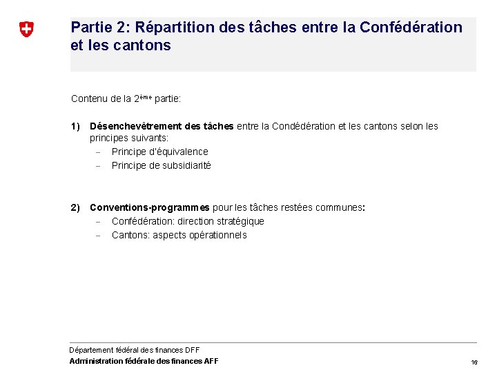 Partie 2: Répartition des tâches entre la Confédération et les cantons Contenu de la