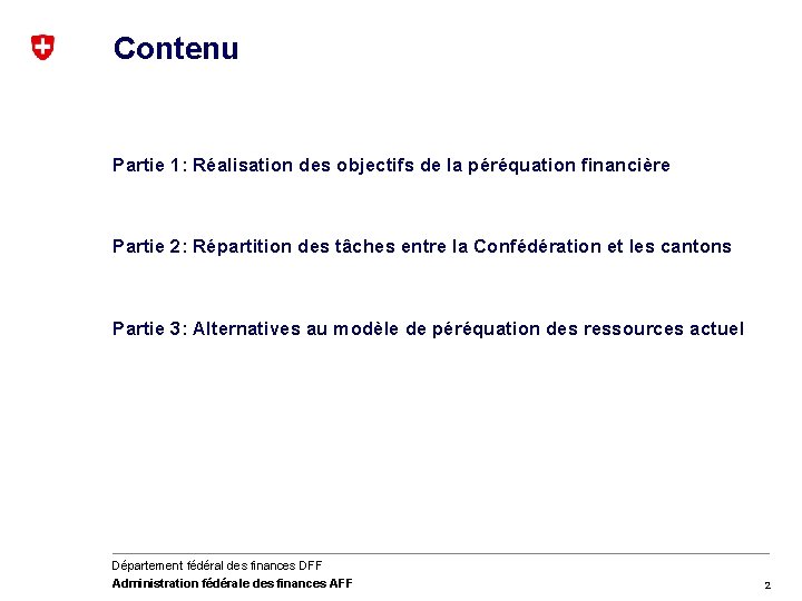 Contenu Partie 1: Réalisation des objectifs de la péréquation financière Partie 2: Répartition des