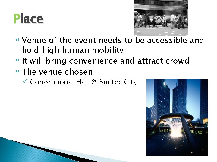 Place Venue of the event needs to be accessible and hold high human mobility