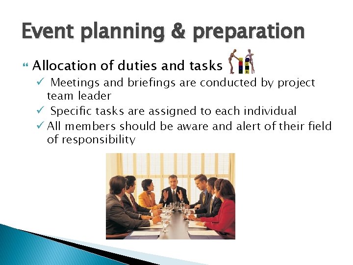 Event planning & preparation Allocation of duties and tasks ü Meetings and briefings are