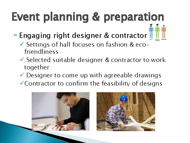 Event planning & preparation Engaging right designer & contractor ü Settings of hall focuses