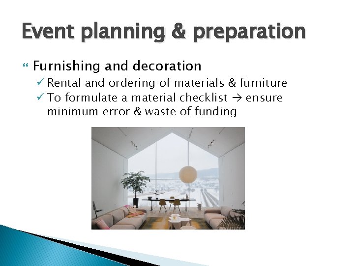 Event planning & preparation Furnishing and decoration ü Rental and ordering of materials &