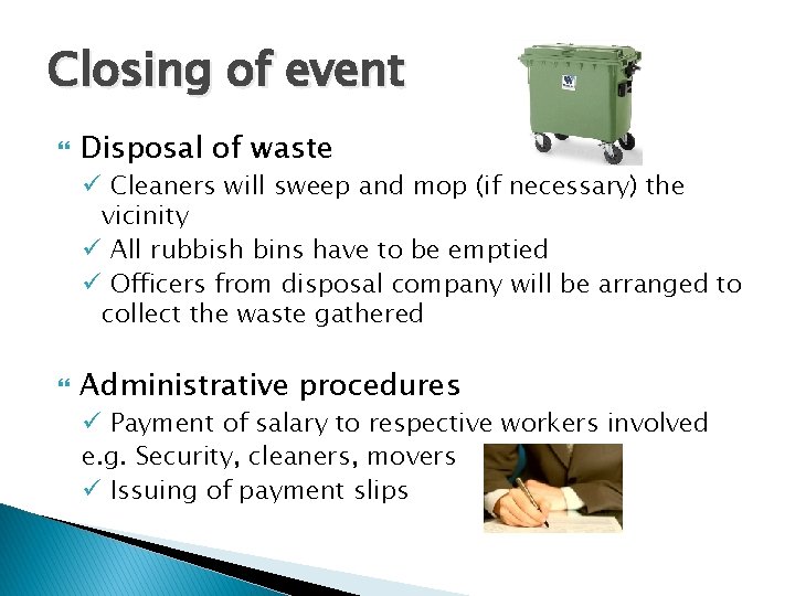 Closing of event Disposal of waste ü Cleaners will sweep and mop (if necessary)