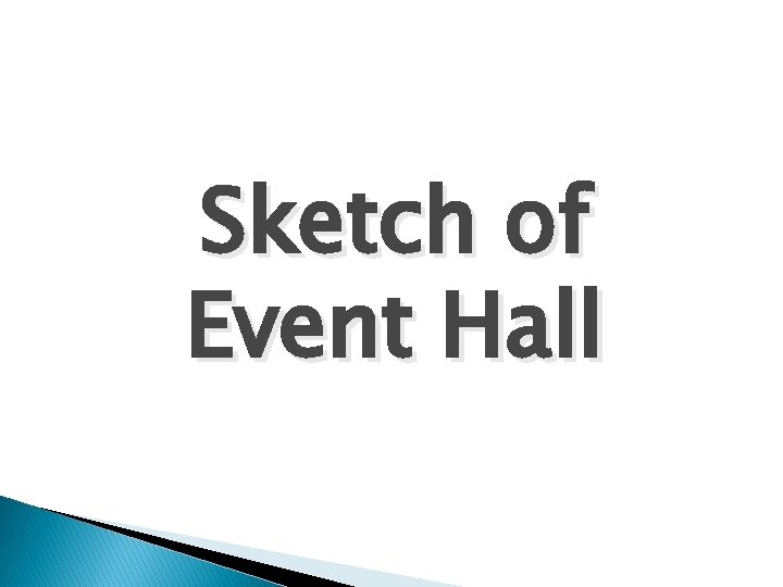 Sketch of Event Hall 