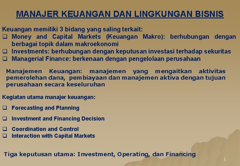 MANAJER KEUANGAN DAN LINGKUNGAN BISNIS Keuangan memiliki 3 bidang yang saling terkait: q Money