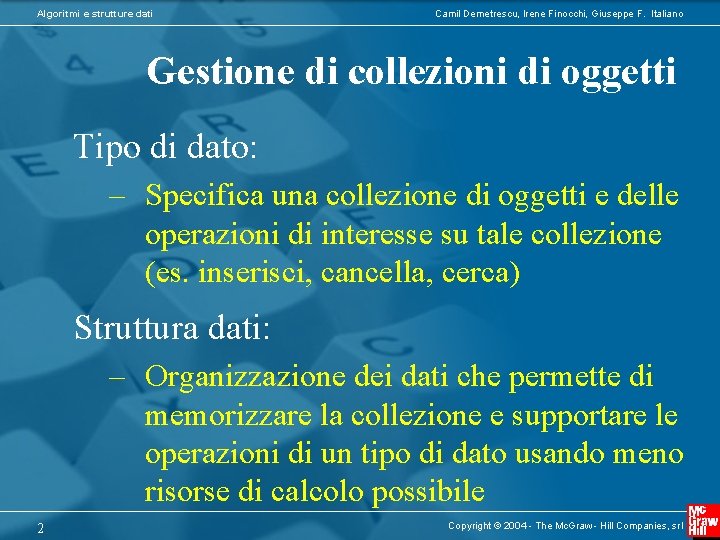 Algoritmi e strutture dati Camil Demetrescu, Irene Finocchi, Giuseppe F. Italiano Gestione di collezioni