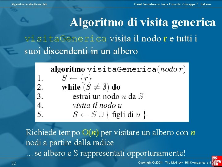 Algoritmi e strutture dati Camil Demetrescu, Irene Finocchi, Giuseppe F. Italiano Algoritmo di visita