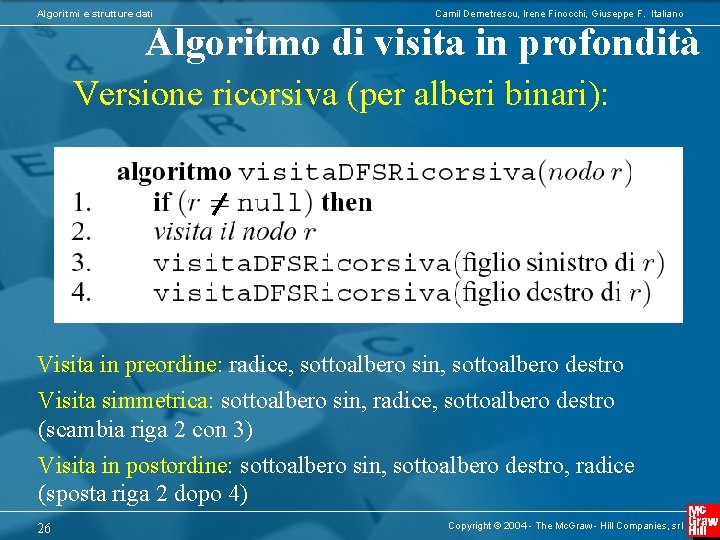 Algoritmi e strutture dati Camil Demetrescu, Irene Finocchi, Giuseppe F. Italiano Algoritmo di visita