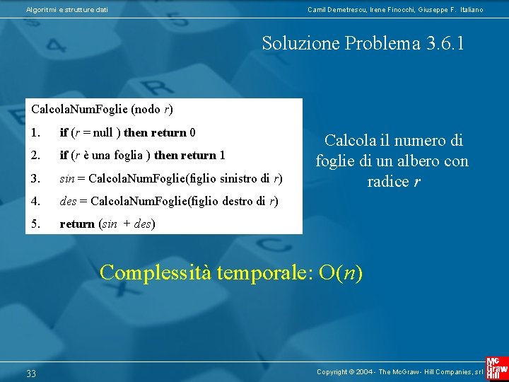 Algoritmi e strutture dati Camil Demetrescu, Irene Finocchi, Giuseppe F. Italiano Soluzione Problema 3.