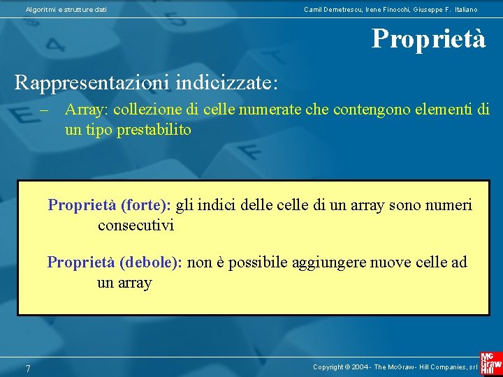 Algoritmi e strutture dati Camil Demetrescu, Irene Finocchi, Giuseppe F. Italiano Proprietà Rappresentazioni indicizzate: