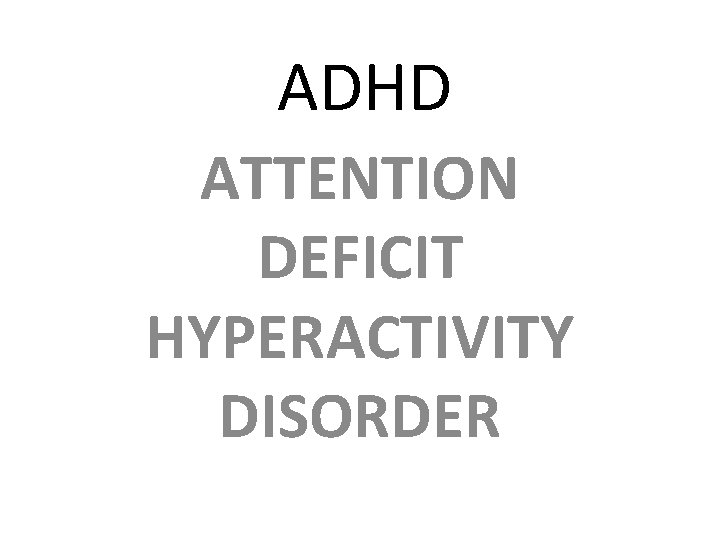 ADHD ATTENTION DEFICIT HYPERACTIVITY DISORDER 