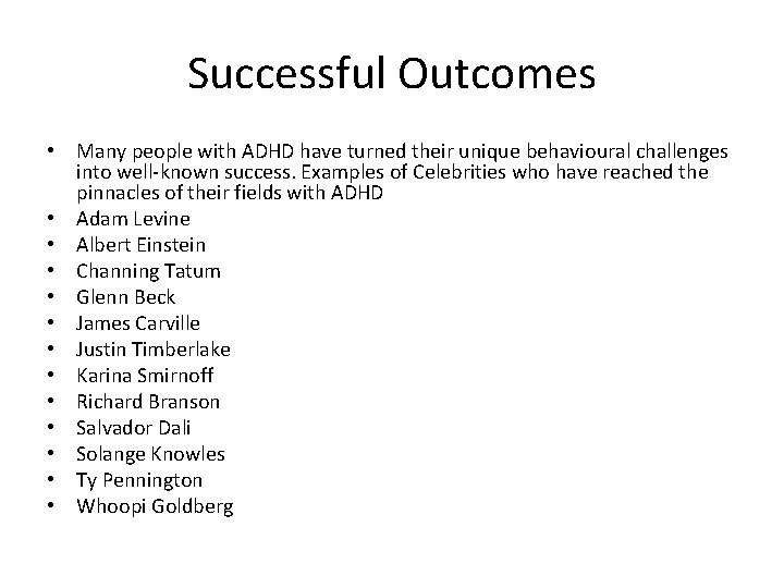 Successful Outcomes • Many people with ADHD have turned their unique behavioural challenges into