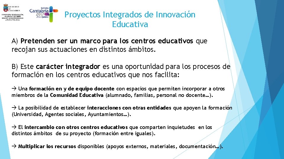 Proyectos Integrados de Innovación Educativa A) Pretenden ser un marco para los centros educativos