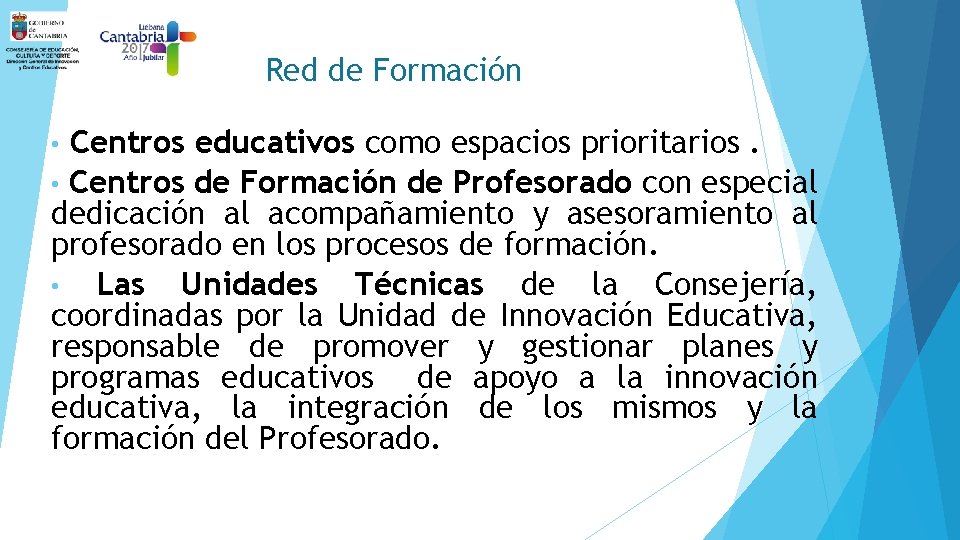 Red de Formación Centros educativos como espacios prioritarios. • Centros de Formación de Profesorado