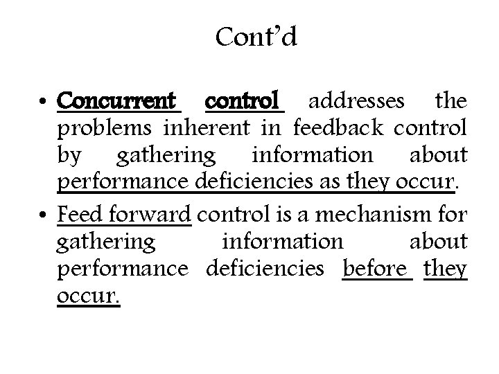 Cont’d • Concurrent control addresses the problems inherent in feedback control by gathering information