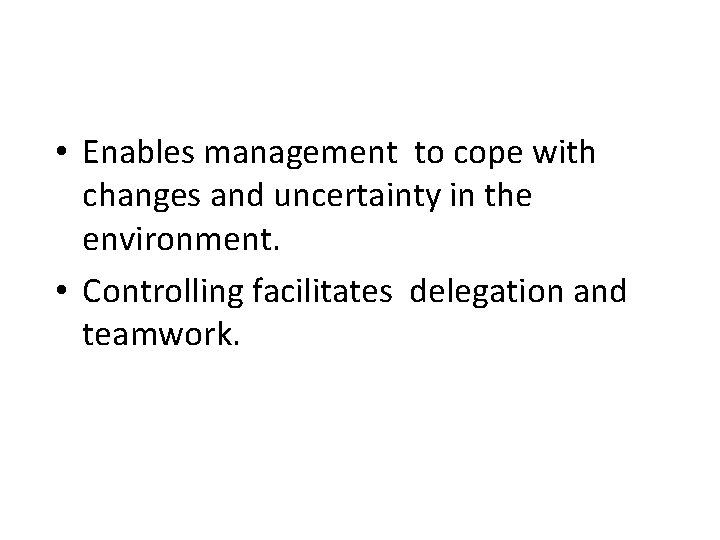 • Enables management to cope with changes and uncertainty in the environment. • • Enables management to cope with changes and uncertainty in the environment. •