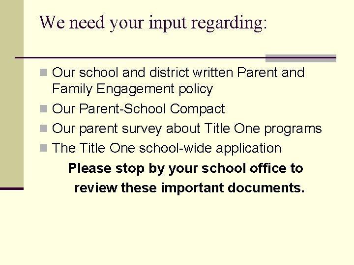 We need your input regarding: n Our school and district written Parent and Family