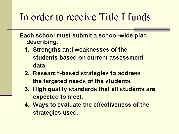 In order to receive Title I funds: Each school must submit a school-wide plan