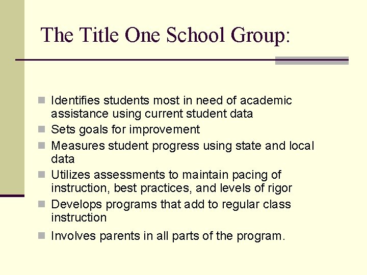 The Title One School Group: n Identifies students most in need of academic n