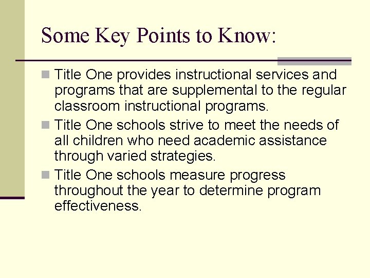 Some Key Points to Know: n Title One provides instructional services and programs that