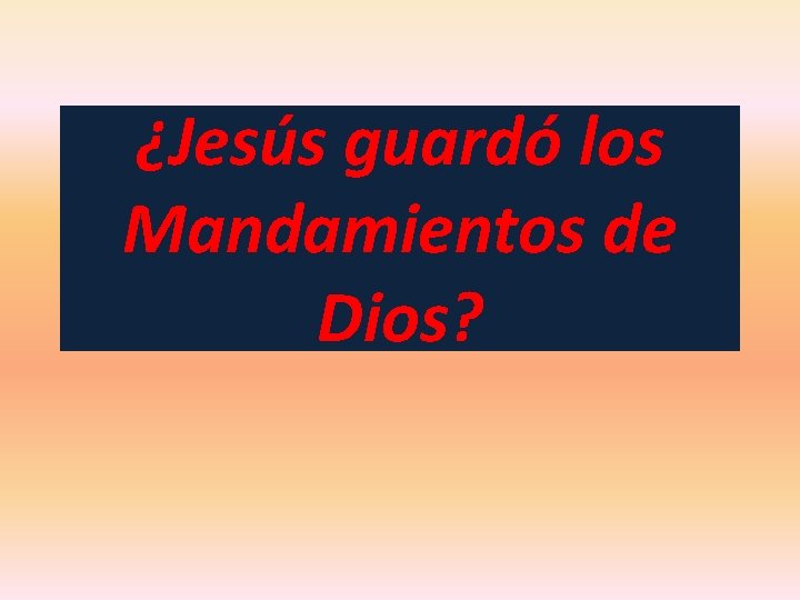¿Jesús guardó los Mandamientos de Dios? ¿Jesús guardó los Mandamientos de Dios?