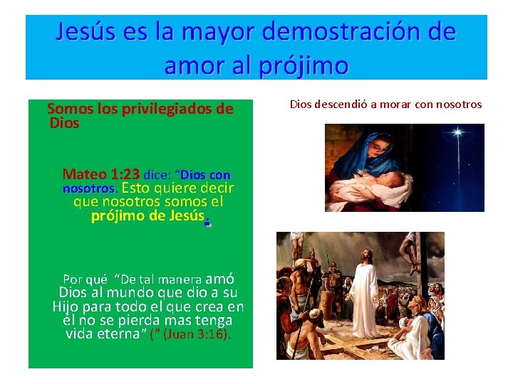 Jesús es la mayor demostración de amor al prójimo Somos los privilegiados de Dios Jesús es la mayor demostración de amor al prójimo Somos los privilegiados de Dios