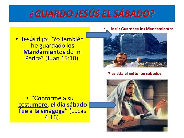 ¿GUARDO JESÚS EL SÁBADO? • Jesús Guardaba los Mandamientos • Jesús dijo: “Yo también ¿GUARDO JESÚS EL SÁBADO? • Jesús Guardaba los Mandamientos • Jesús dijo: “Yo también