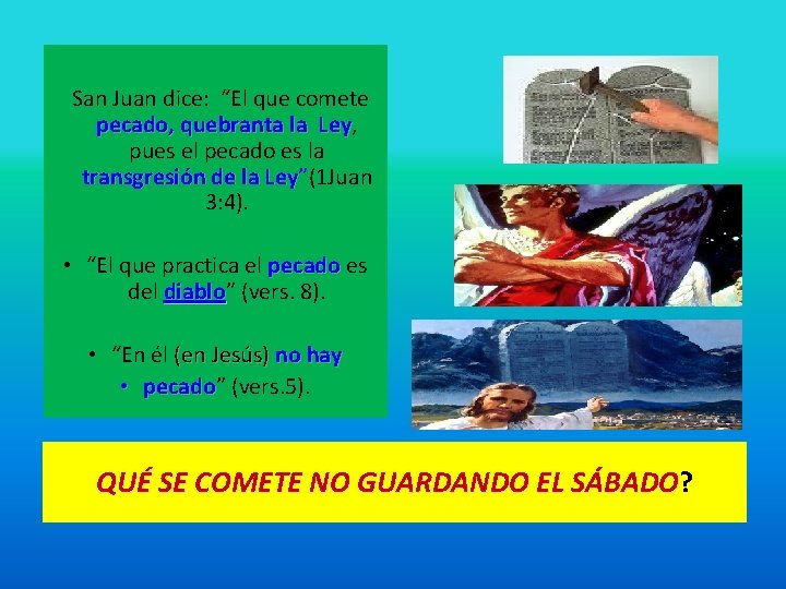 San Juan dice: “El que comete pecado, quebranta la Ley, Ley pues el pecado San Juan dice: “El que comete pecado, quebranta la Ley, Ley pues el pecado