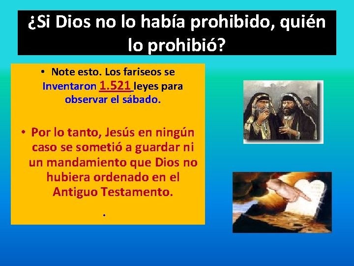 ¿Si Dios no lo había prohibido, quién lo prohibió? • Note esto. Los fariseos ¿Si Dios no lo había prohibido, quién lo prohibió? • Note esto. Los fariseos