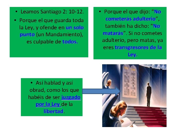 • Leamos Santiago 2: 10 -12. • Porque el que guarda toda la • Leamos Santiago 2: 10 -12. • Porque el que guarda toda la