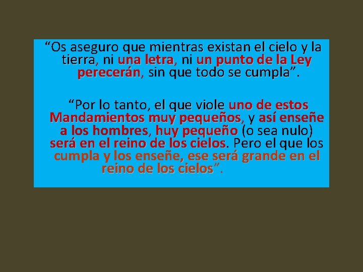 “Os aseguro que mientras existan el cielo y la tierra, tierra ni una letra, “Os aseguro que mientras existan el cielo y la tierra, tierra ni una letra,