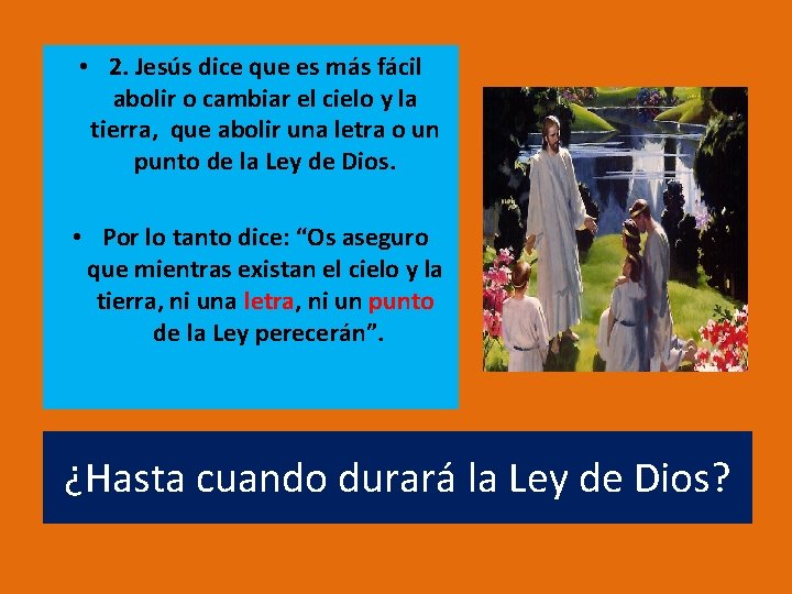 • 2. Jesús dice que es más fácil abolir o cambiar el cielo • 2. Jesús dice que es más fácil abolir o cambiar el cielo