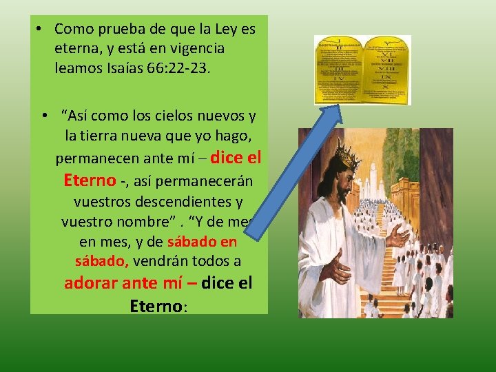 • Como prueba de que la Ley es eterna, y está en vigencia • Como prueba de que la Ley es eterna, y está en vigencia