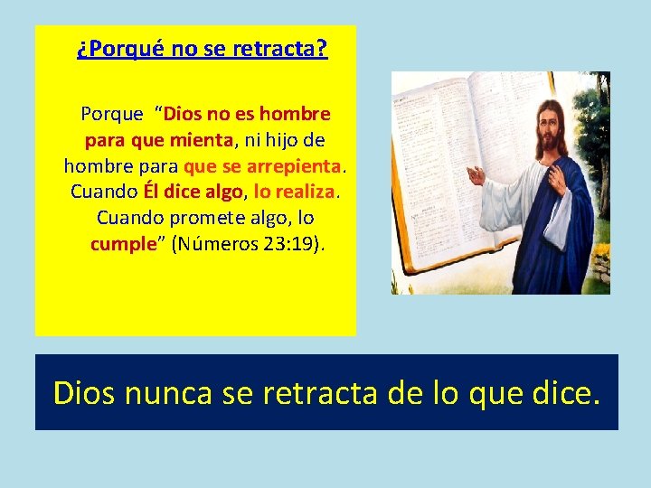 ¿Porqué no se retracta? Porque “Dios no es hombre para que mienta, mienta ni ¿Porqué no se retracta? Porque “Dios no es hombre para que mienta, mienta ni