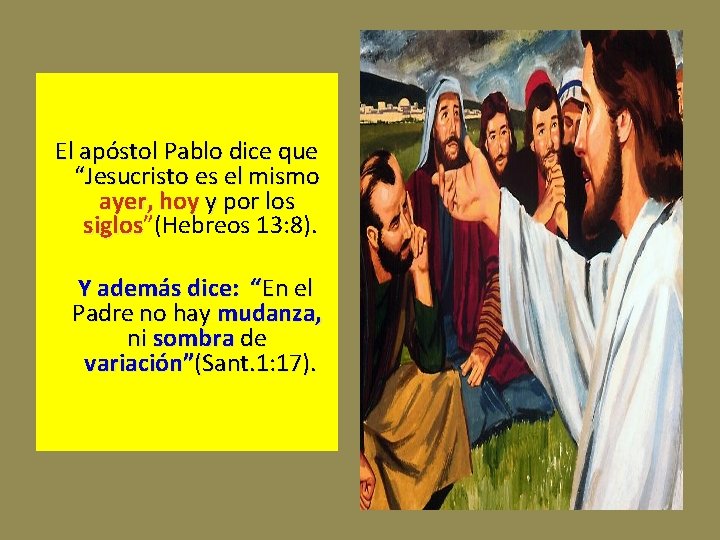 El apóstol Pablo dice que “Jesucristo es el mismo ayer, hoy y por los El apóstol Pablo dice que “Jesucristo es el mismo ayer, hoy y por los