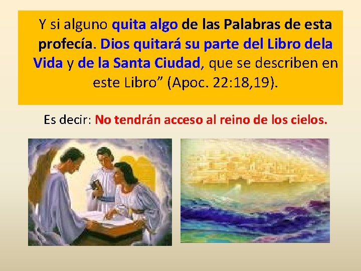 Y si alguno quita algo de las Palabras de esta profecía Dios quitará su Y si alguno quita algo de las Palabras de esta profecía Dios quitará su