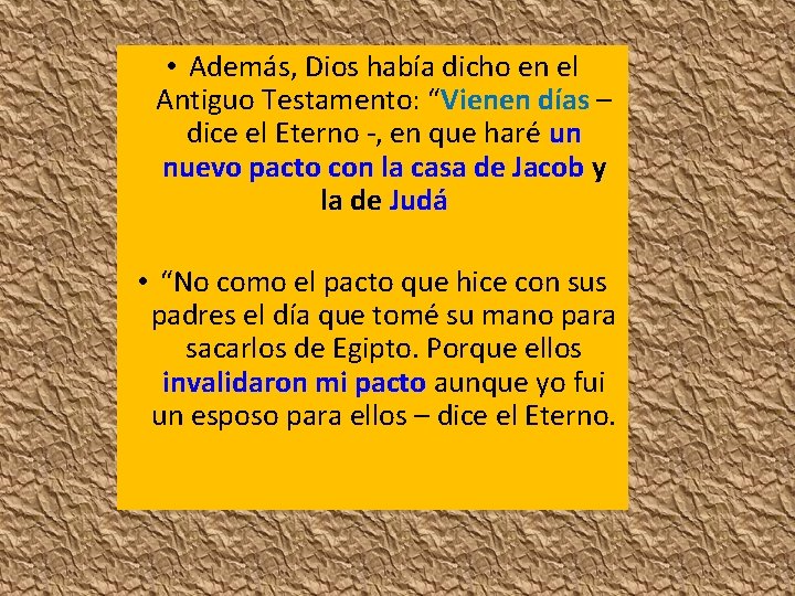 • Además, Dios había dicho en el Antiguo Testamento: “Vienen días – dice • Además, Dios había dicho en el Antiguo Testamento: “Vienen días – dice