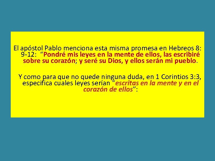 El apóstol Pablo menciona esta misma promesa en Hebreos 8: 9 -12: “Pondré mis El apóstol Pablo menciona esta misma promesa en Hebreos 8: 9 -12: “Pondré mis