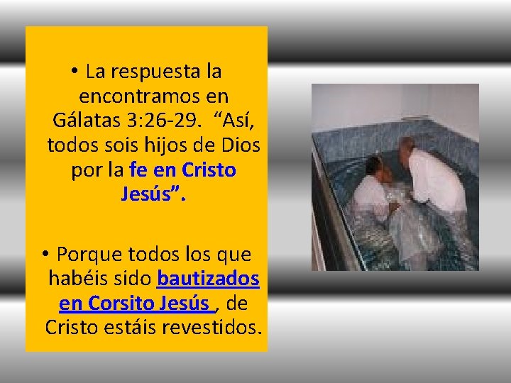 • La respuesta la encontramos en Gálatas 3: 26 -29. “Así, todos sois • La respuesta la encontramos en Gálatas 3: 26 -29. “Así, todos sois