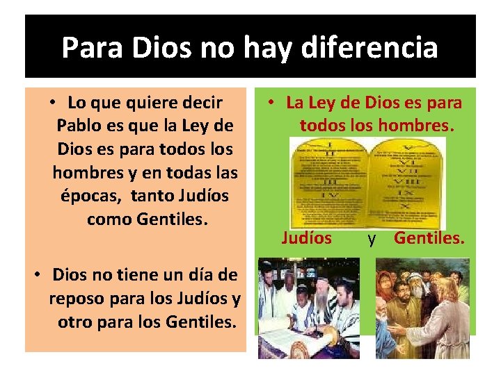 Para Dios no hay diferencia • Lo que quiere decir Pablo es que la Para Dios no hay diferencia • Lo que quiere decir Pablo es que la