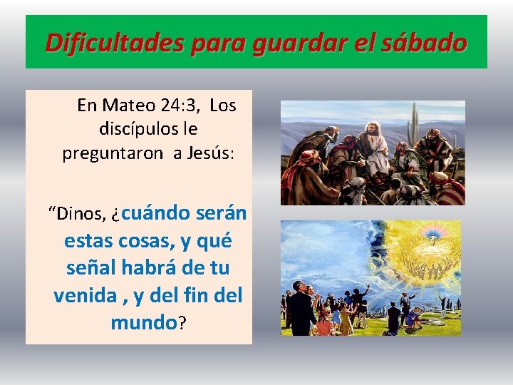 Dificultades para guardar el sábado En Mateo 24: 3, Los discípulos le preguntaron a Dificultades para guardar el sábado En Mateo 24: 3, Los discípulos le preguntaron a