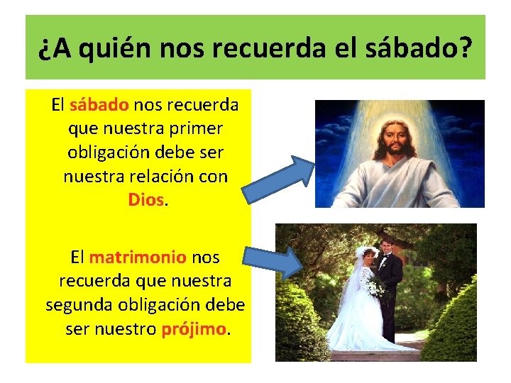 ¿A quién nos recuerda el sábado? El sábado nos recuerda que nuestra primer obligación ¿A quién nos recuerda el sábado? El sábado nos recuerda que nuestra primer obligación
