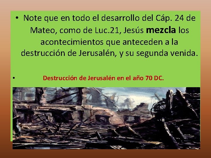 • Note que en todo el desarrollo del Cáp. 24 de Mateo, como • Note que en todo el desarrollo del Cáp. 24 de Mateo, como