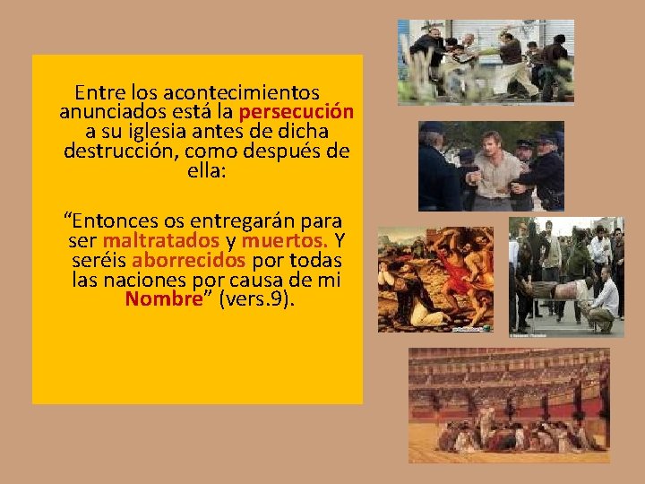 Entre los acontecimientos anunciados está la persecución a su iglesia antes de dicha destrucción, Entre los acontecimientos anunciados está la persecución a su iglesia antes de dicha destrucción,