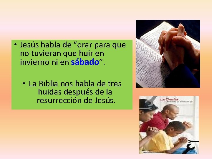 • Jesús habla de “orar para que no tuvieran que huir en invierno • Jesús habla de “orar para que no tuvieran que huir en invierno