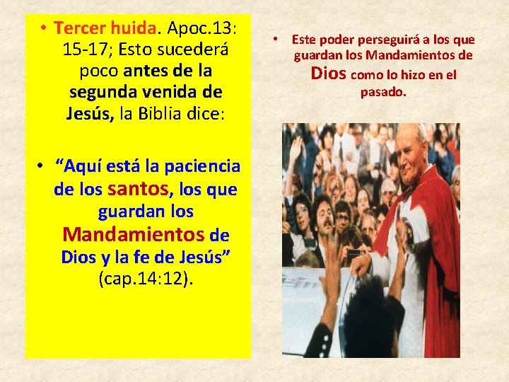 • Tercer huida Apoc. 13: 15 -17; Esto sucederá poco antes de la • Tercer huida Apoc. 13: 15 -17; Esto sucederá poco antes de la