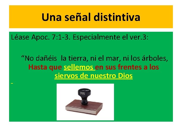 Una señal distintiva Léase Apoc. 7: 1 -3. Especialmente el ver. 3: “No dañéis Una señal distintiva Léase Apoc. 7: 1 -3. Especialmente el ver. 3: “No dañéis