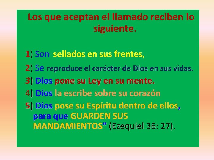 Los que aceptan el llamado reciben lo siguiente. 1) Son sellados en sus frentes, Los que aceptan el llamado reciben lo siguiente. 1) Son sellados en sus frentes,